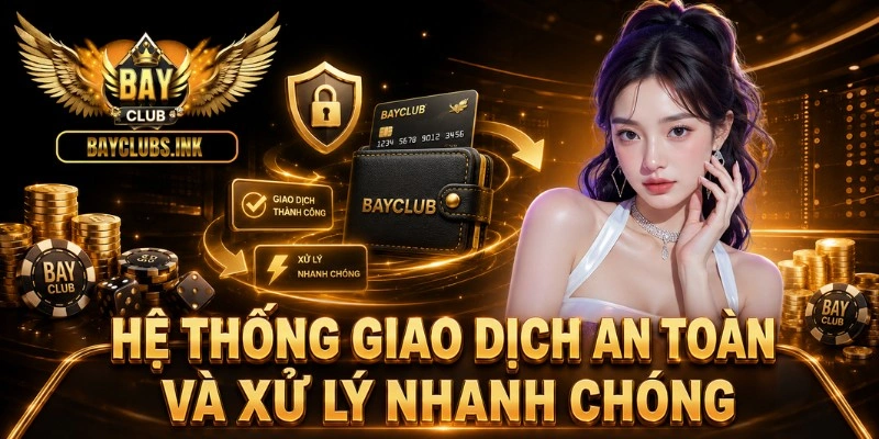 Hệ thống giao dịch an toàn và xử lý nhanh chóng