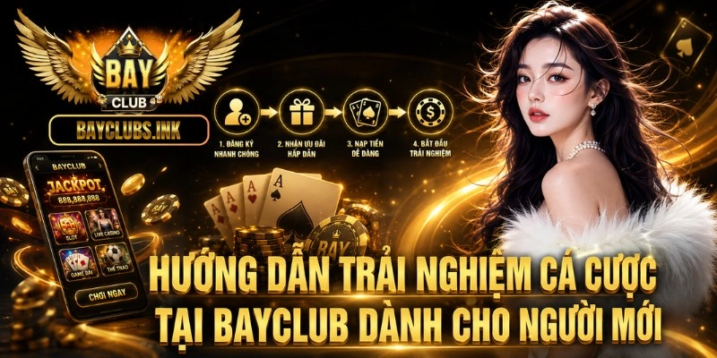 Hướng dẫn trải nghiệm cá cược tại BAYCLUB dành cho người mới