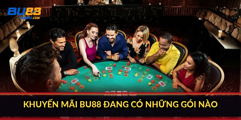 Khuyến mãi BU88 đang có những gói nào?