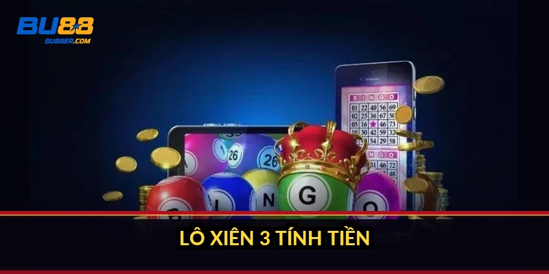 Lô xiên 3 tính tiền thế nào? Công thức và ví dụ 10k ăn 650k 3 Lô xiên 3 tính tiền thế nào?