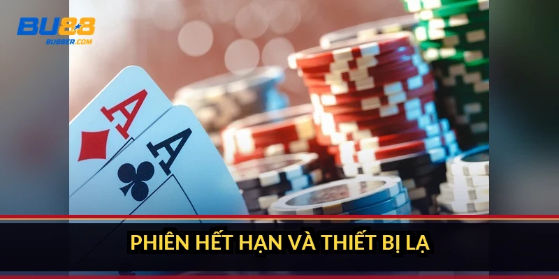 Phiên hết hạn và thiết bị lạ