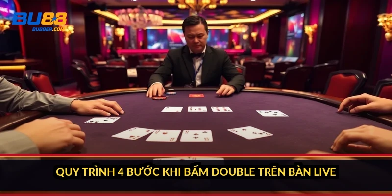 Double Down Blackjack là gì và khi nào nên gấp đôi cược 3 Quy trình 4 bước khi bấm Double trên bàn live