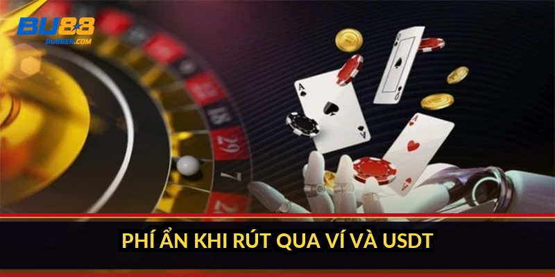 Phí ẩn khi rút qua ví và USDT