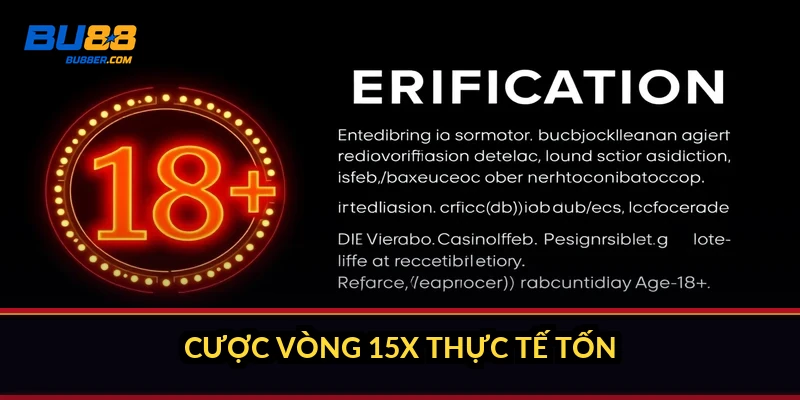 Cược vòng 15x thực tế tốn bao nhiêu