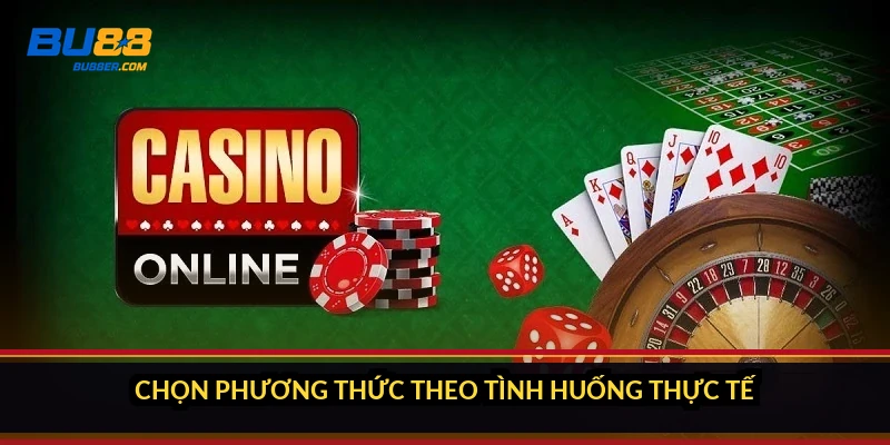 Chọn phương thức theo tình huống thực tế