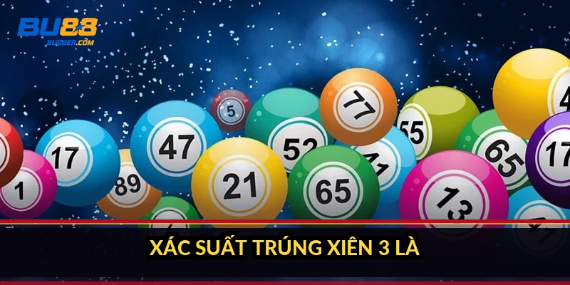 Xác suất trúng xiên 3 là bao nhiêu?