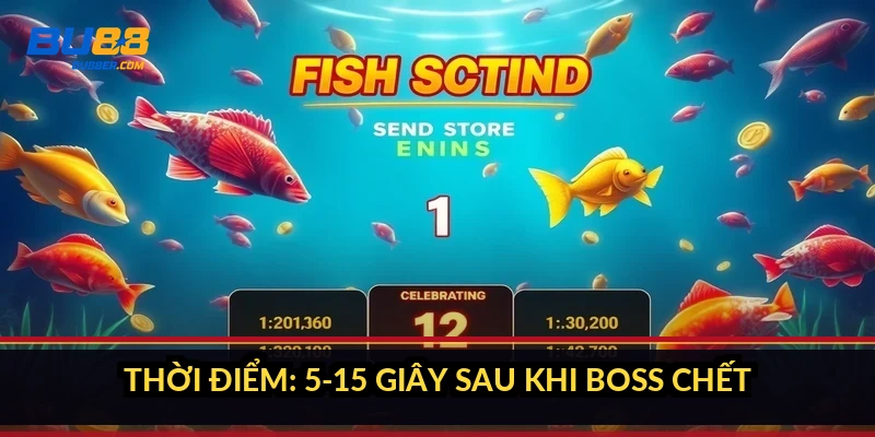 Thời điểm: 5-15 giây sau khi boss chết
