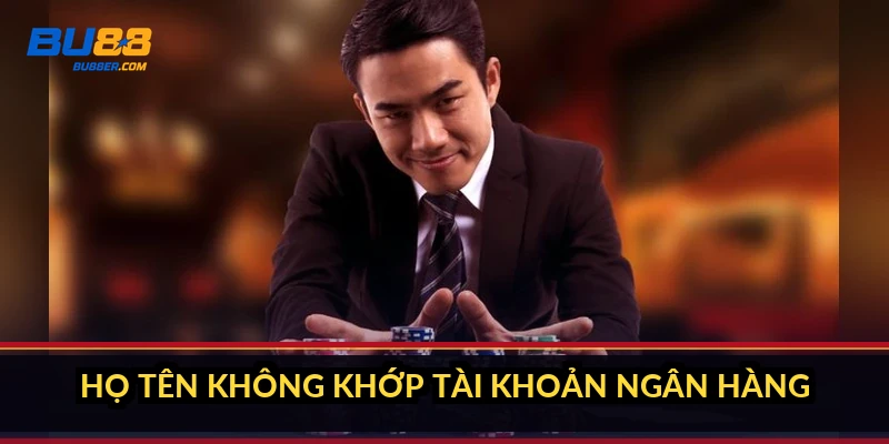 Họ tên không khớp tài khoản ngân hàng