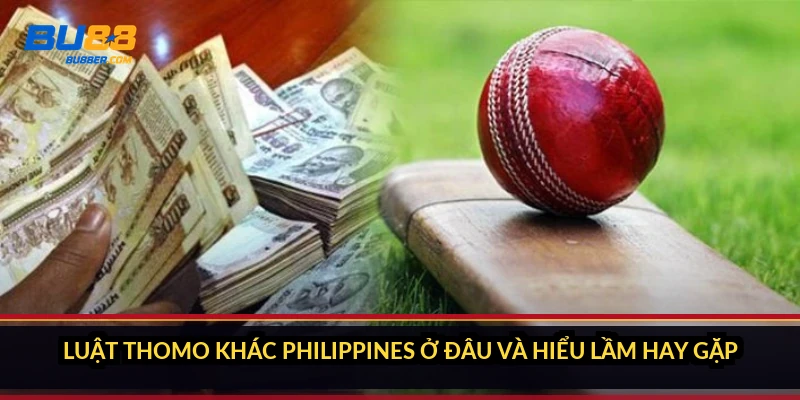 Luật Thomo khác Philippines ở đâu và hiểu lầm hay gặp