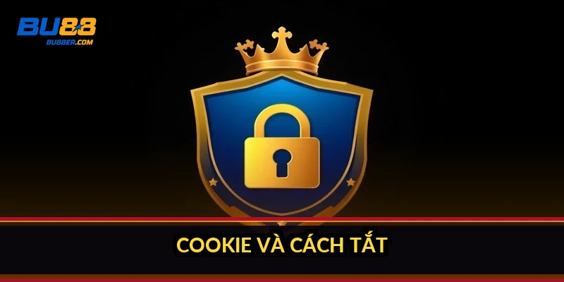 Cookie và cách tắt