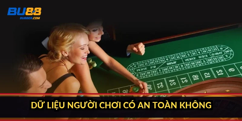Dữ liệu người chơi có an toàn không?